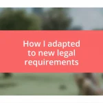 How I adapted to new legal requirements