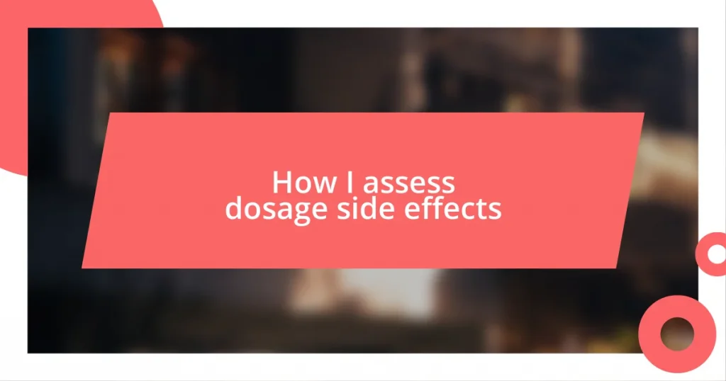 How I assess dosage side effects