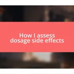 How I assess dosage side effects