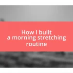 How I built a morning stretching routine