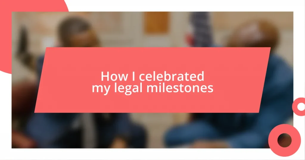 How I celebrated my legal milestones