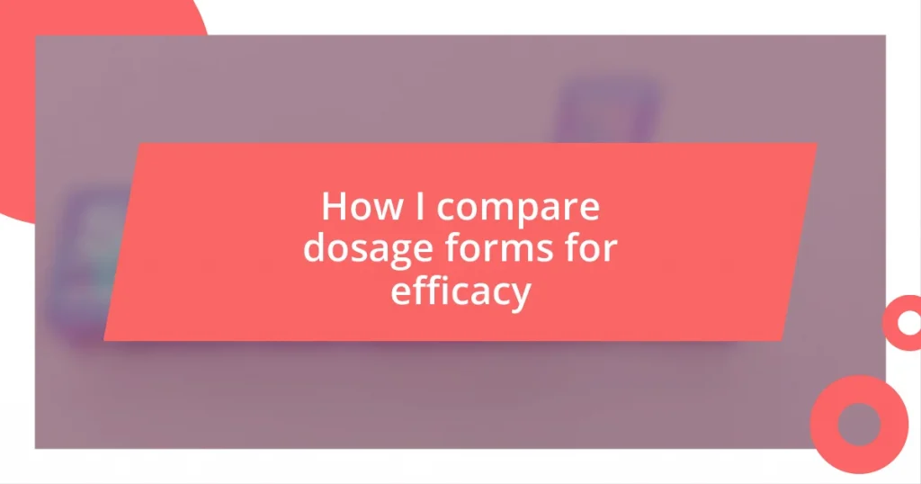 How I compare dosage forms for efficacy