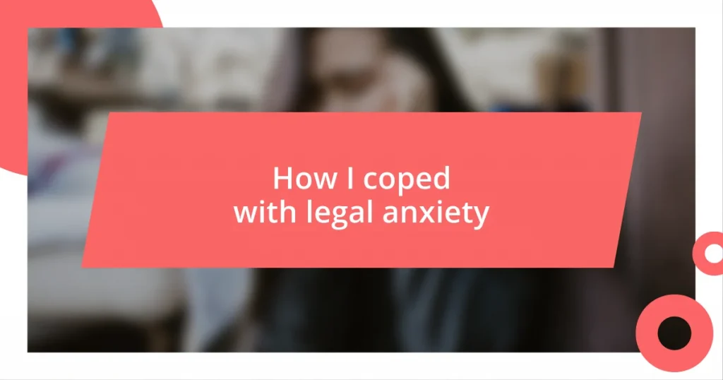 How I coped with legal anxiety