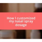 How I customized my nasal spray dosage