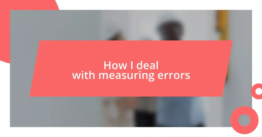 How I deal with measuring errors