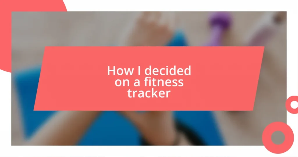 How I decided on a fitness tracker