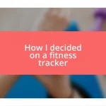 How I decided on a fitness tracker