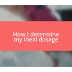 How I determine my ideal dosage