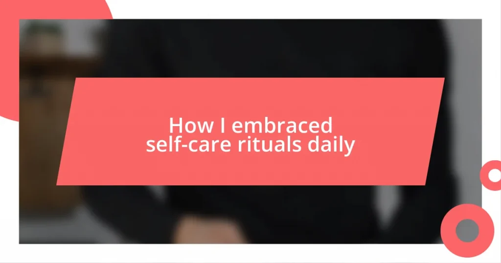 How I embraced self-care rituals daily