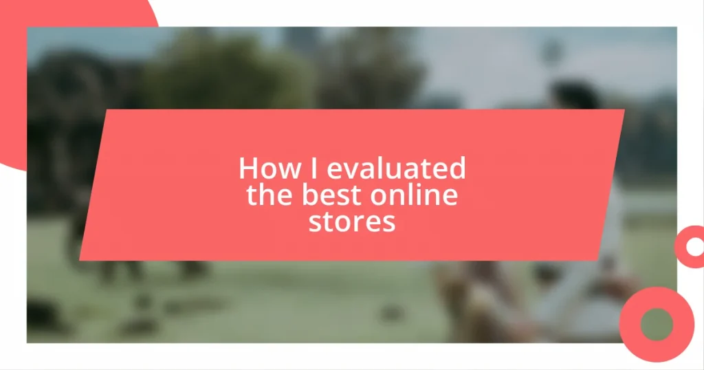 How I evaluated the best online stores