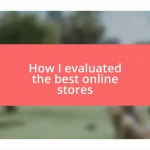 How I evaluated the best online stores