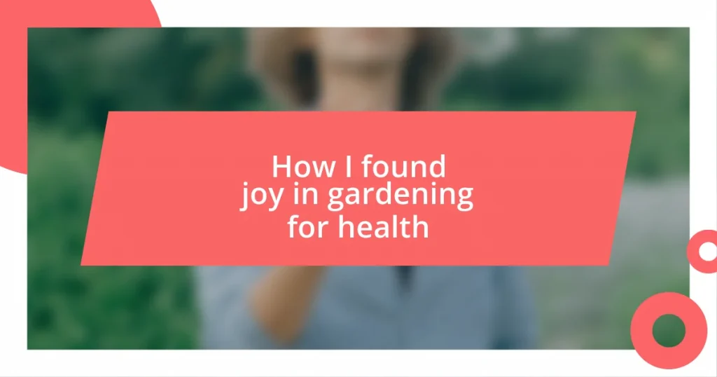 How I found joy in gardening for health