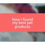 How I found my best pet products