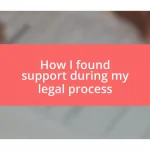 How I found support during my legal process