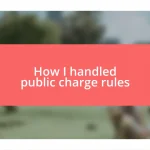 How I handled public charge rules