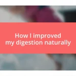 How I improved my digestion naturally