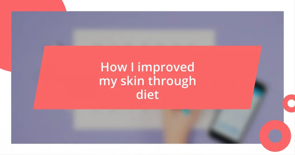 How I improved my skin through diet