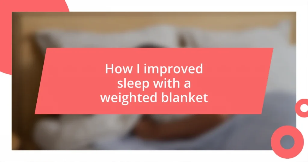 How I improved sleep with a weighted blanket