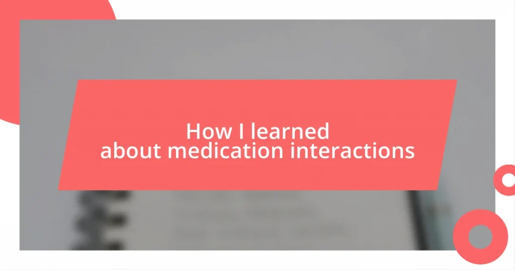 How I learned about medication interactions