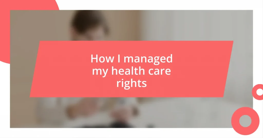 How I managed my health care rights