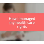 How I managed my health care rights