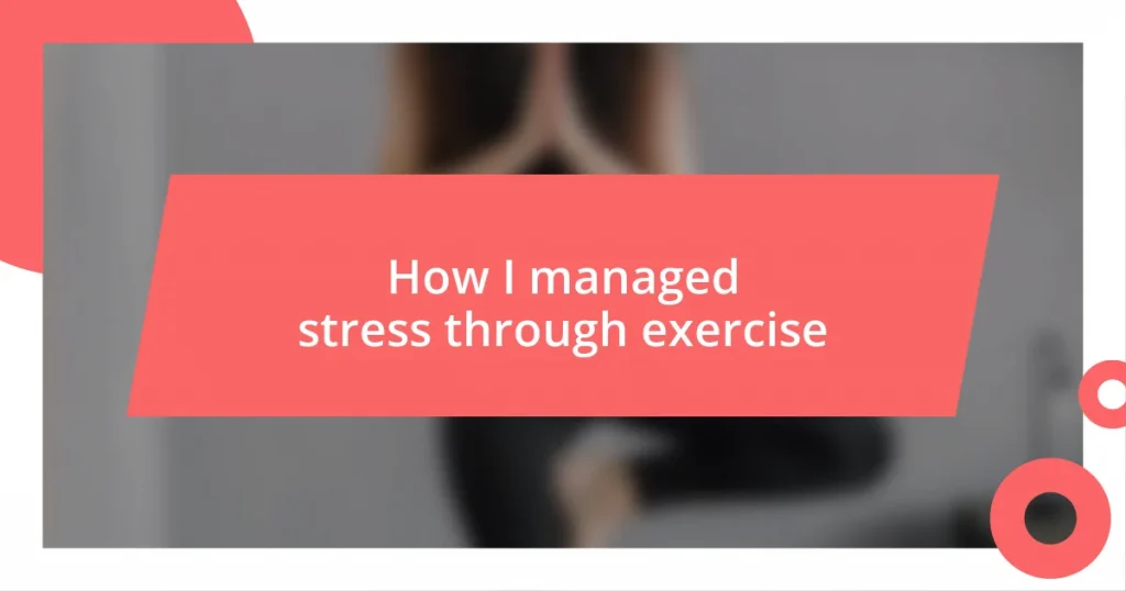 How I managed stress through exercise