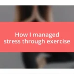 How I managed stress through exercise