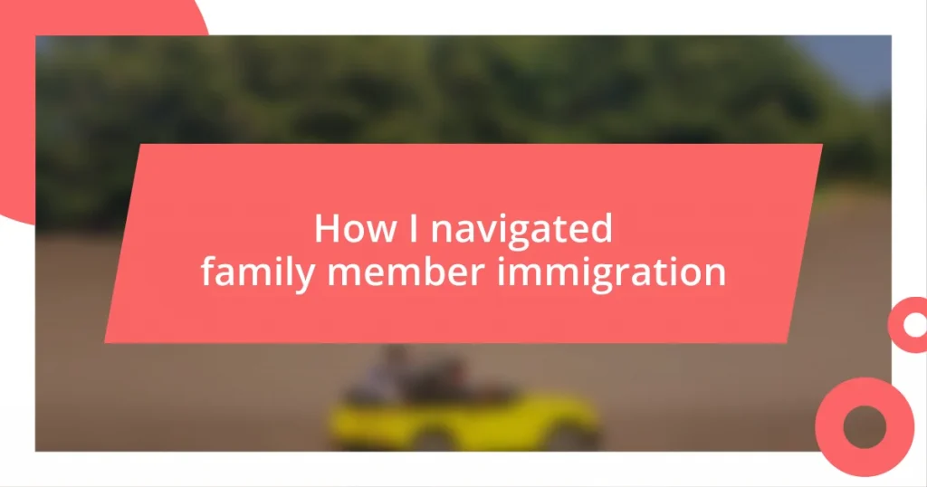 How I navigated family member immigration