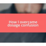 How I overcame dosage confusion