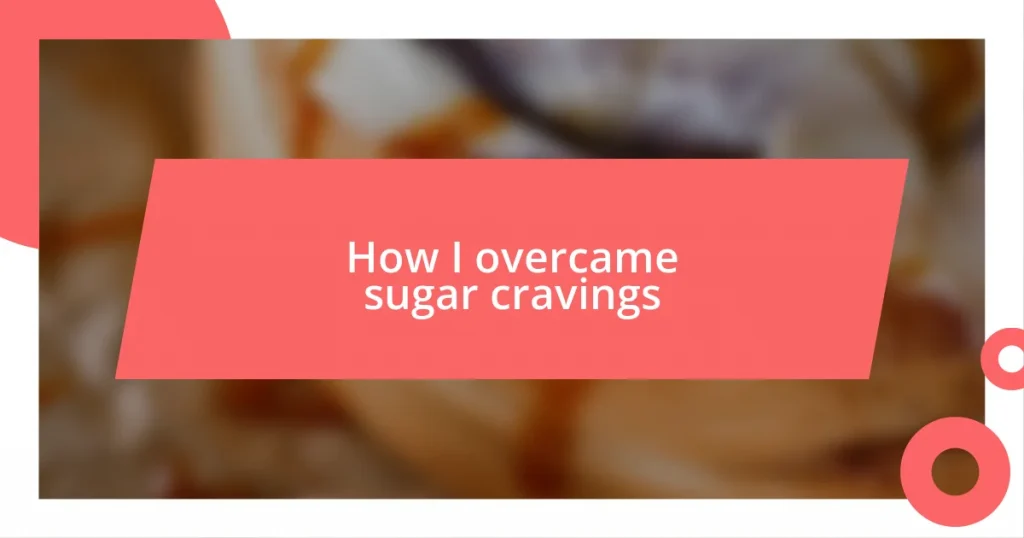 How I overcame sugar cravings