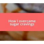 How I overcame sugar cravings