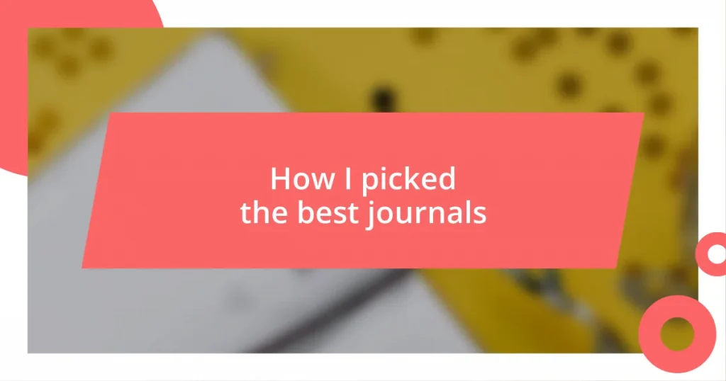 How I picked the best journals