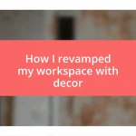 How I revamped my workspace with decor