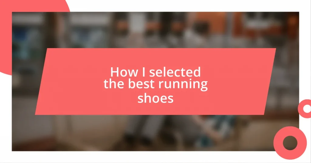 How I selected the best running shoes