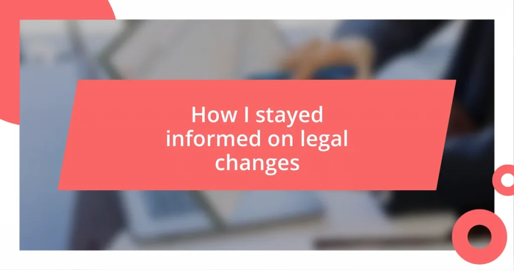 How I stayed informed on legal changes