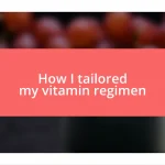 How I tailored my vitamin regimen