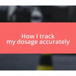 How I track my dosage accurately