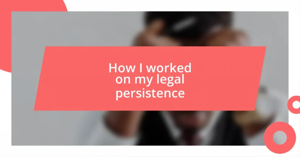 How I worked on my legal persistence