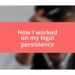 How I worked on my legal persistence