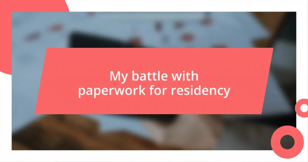 My battle with paperwork for residency