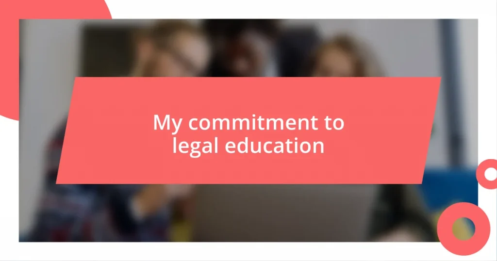 My commitment to legal education