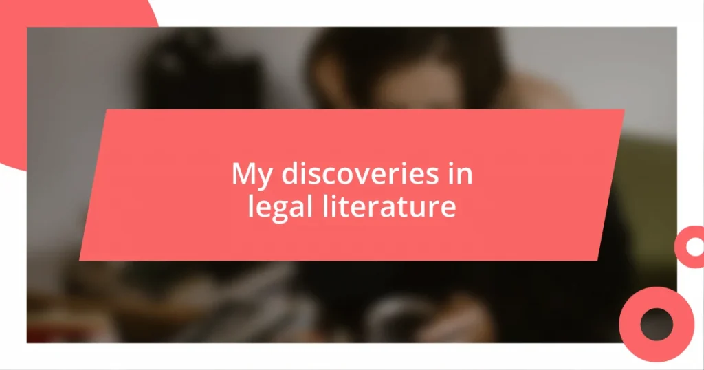 My discoveries in legal literature