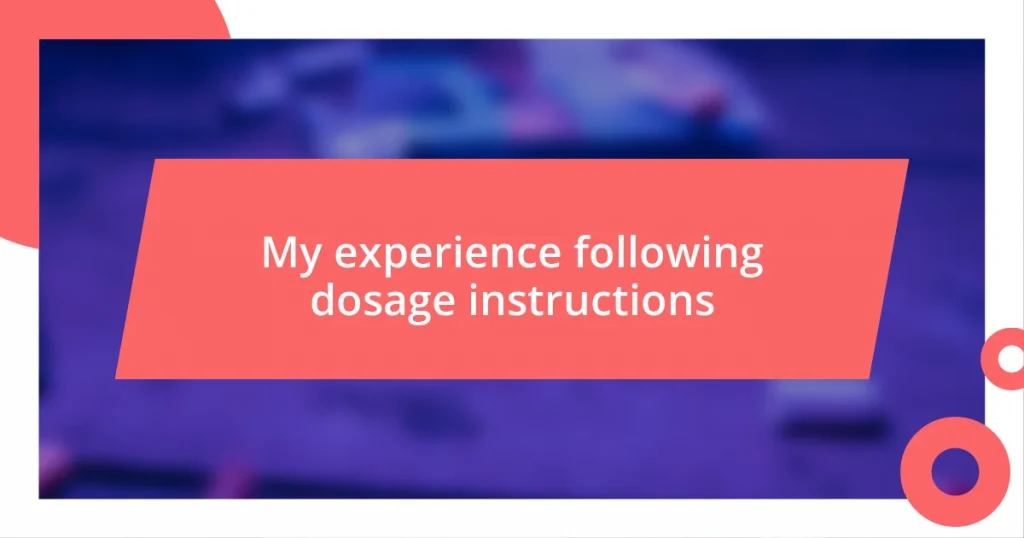 My experience following dosage instructions