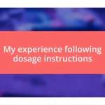 My experience following dosage instructions