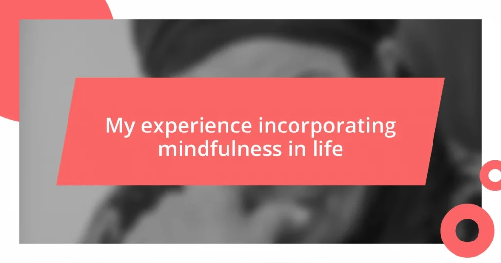 My experience incorporating mindfulness in life