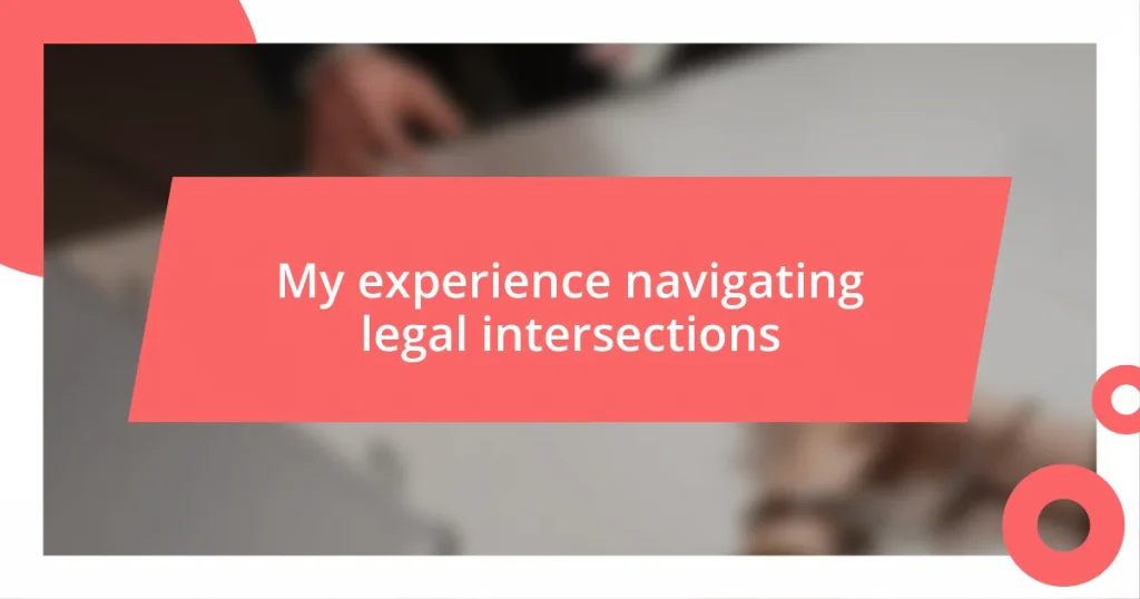 My experience navigating legal intersections