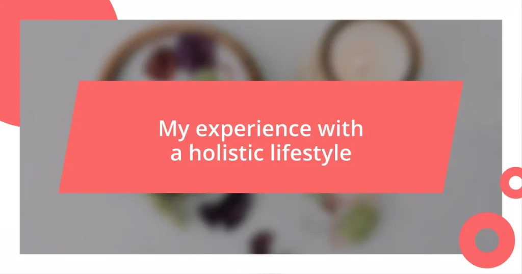 My experience with a holistic lifestyle