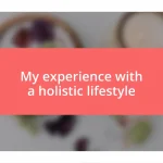 My experience with a holistic lifestyle