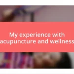 My experience with acupuncture and wellness