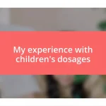 My experience with children’s dosages